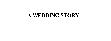 A WEDDING STORY