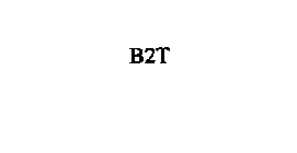 B2T