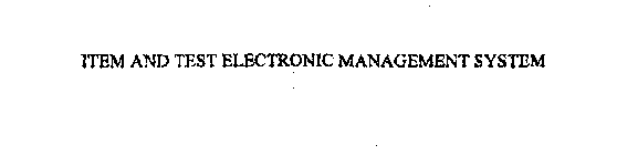 ITEM AND TEST ELECTRONIC MANAGEMENT SYSTEM