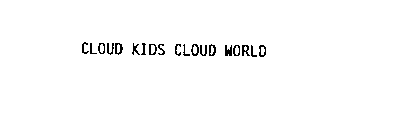 CLOUD KIDS CLOUD WORLD