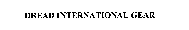 DREAD INTERNATIONAL GEAR