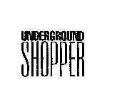 THE UNDERGROUND SHOPPER
