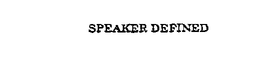 SPEAKER DEFINED