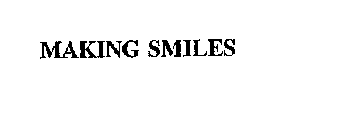 MAKING SMILES