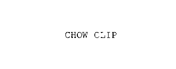 CHOW CLIP