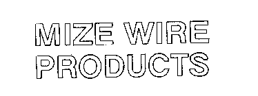 MIZE WIRE PRODUCTS
