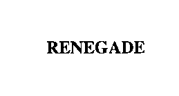 RENEGADE