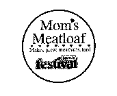 MOM'S MEATLOAF MAKES GREAT MEATBALLS, TOO! FOODS FESTIVAL