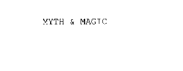 MYTH & MAGIC