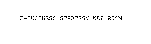 E-BUSINESS STRATEGY WAR ROOM