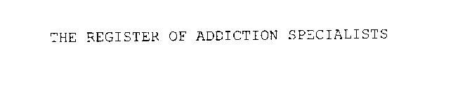 THE REGISTER OF ADDICTION SPECIALISTS