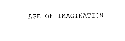 AGE OF IMAGINATION