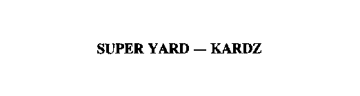 SUPER YARD - KARDZ