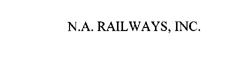 N.A. RAILWAYS, INC.