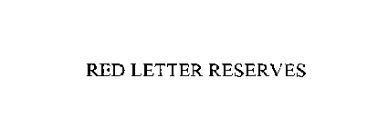 RED LETTER RESERVES