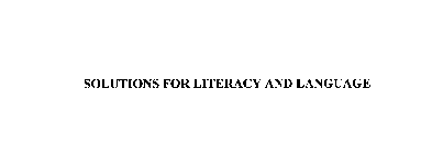 SOLUTIONS FOR LITERACY AND LANGUAGE