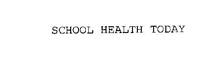 SCHOOL HEALTH TODAY