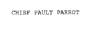 CHIEF PAULY PARROT