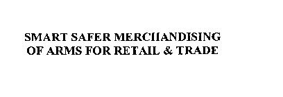 SMART SAFER MERCHANDISING OF ARMS FOR RETAIL & TRADE