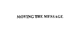 MOVING THE MESSAGE