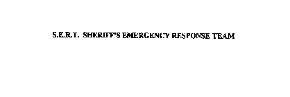 S.E.R.T. SHERIFF'S EMERGENCY RESPONSE TEAM