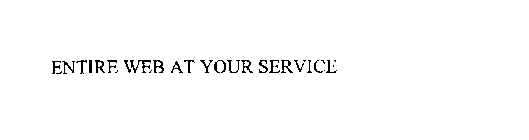 ENTIRE WEB AT YOUR SERVICE