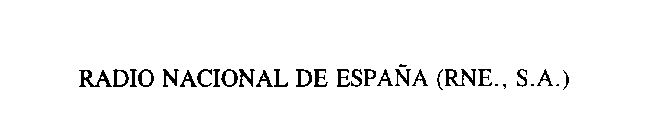 RADIO NACIONAL DE ESPANA (RNE., S.A.)