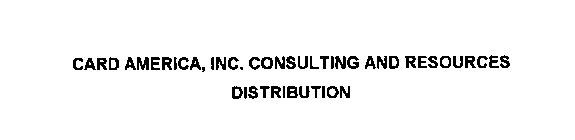 CARD AMERICA, INC. CONSULTING AND RESOURCES DISTRIBUTION