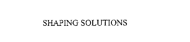 SHAPING SOLUTIONS