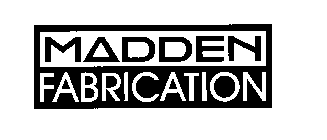 MADDEN FABRICATION