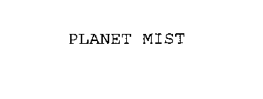 PLANET MIST