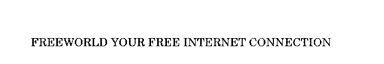 FREEWORLD YOUR FREE INTERNET CONNECTION