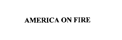 AMERICA ON FIRE