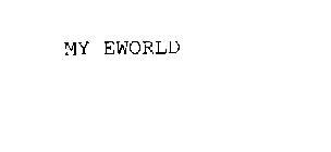 MY EWORLD