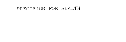 PRECISION FOR HEALTH
