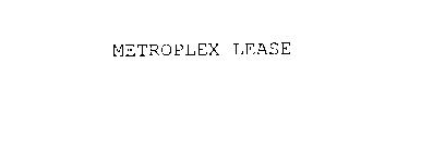 METROPLEX LEASE