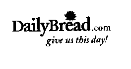 DAILYBREAD.COM GIVE US THIS DAY!