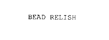 BEAD RELISH