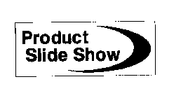 PRODUCT SLIDE SHOW