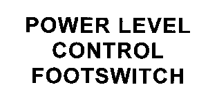 POWER LEVEL CONTROL FOOTSWITCH