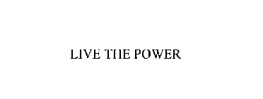 LIVE THE POWER