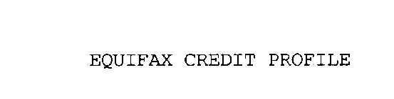EQUIFAX CREDIT PROFILE