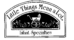 LITTLE THINGS MEANS A LOT INFANT SPECIALTIES