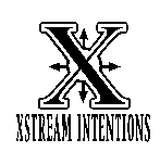 X XSTREAM INTENTIONS