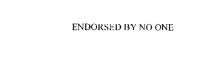 ENDORSED BY NO ONE