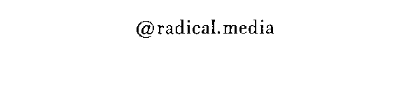 @RADICAL.MEDIA