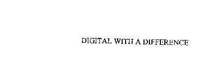 DIGITAL WITH A DIFFERENCE