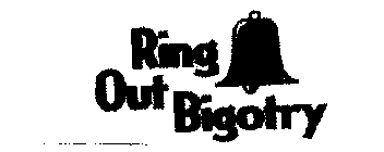 RING OUT BIGOTRY