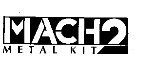 MACH2 METAL KIT