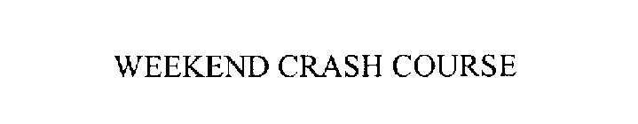 WEEKEND CRASH COURSE